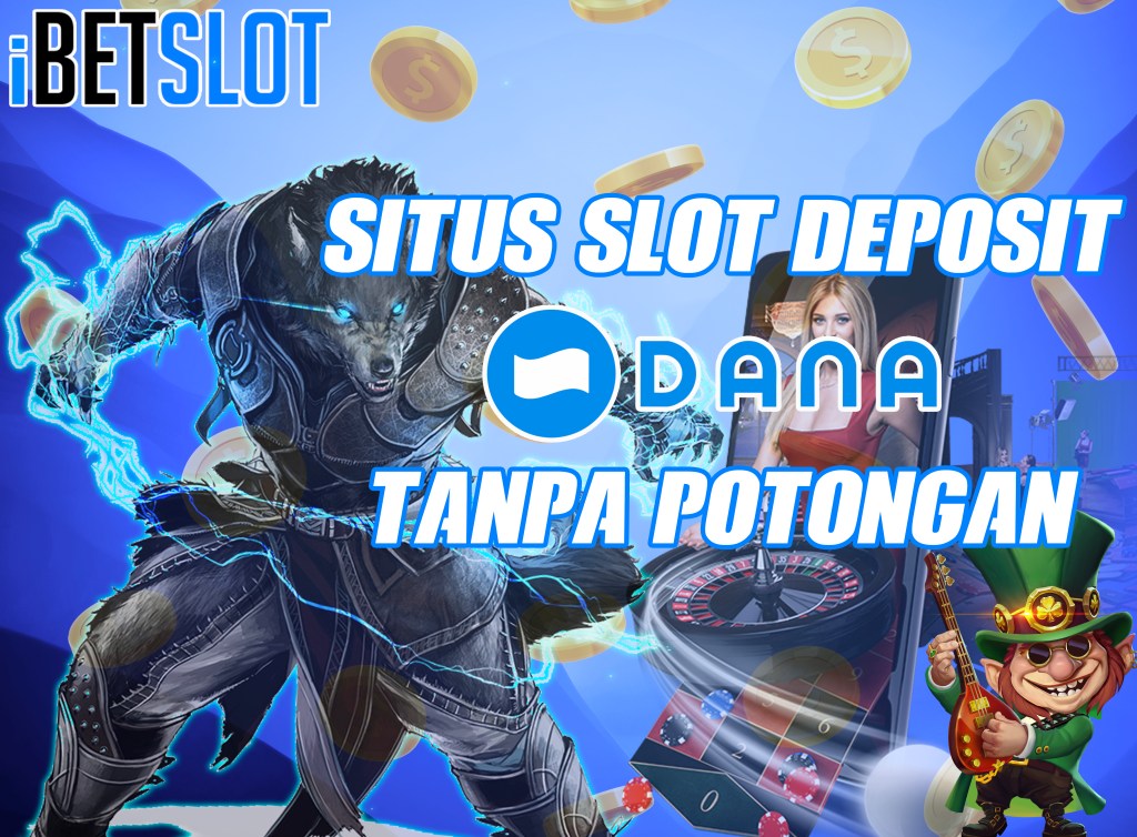 Ibetslot Slot Deposit Via Dana 10 ribu Resmi Dan Terpercaya Gampang Gacor Hari Ini